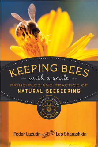 Keeping Bees with a Smile  Principles and Practice of Natural Beekeeping by Fedor Lazutin and Leo Sharashkin